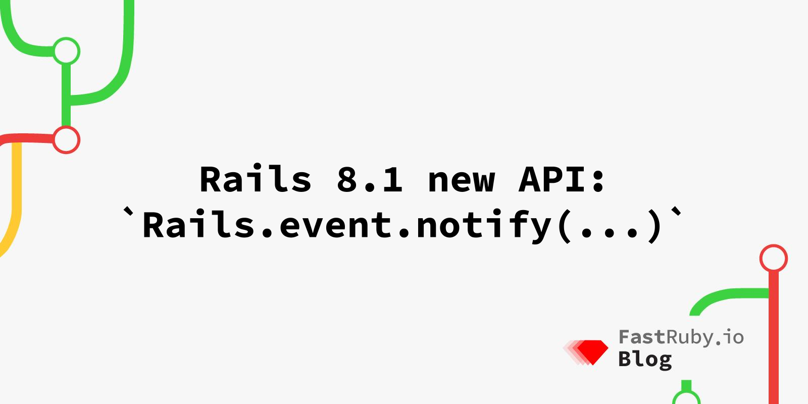 Rails 8.1 new API: `Rails.event.notify(...)`