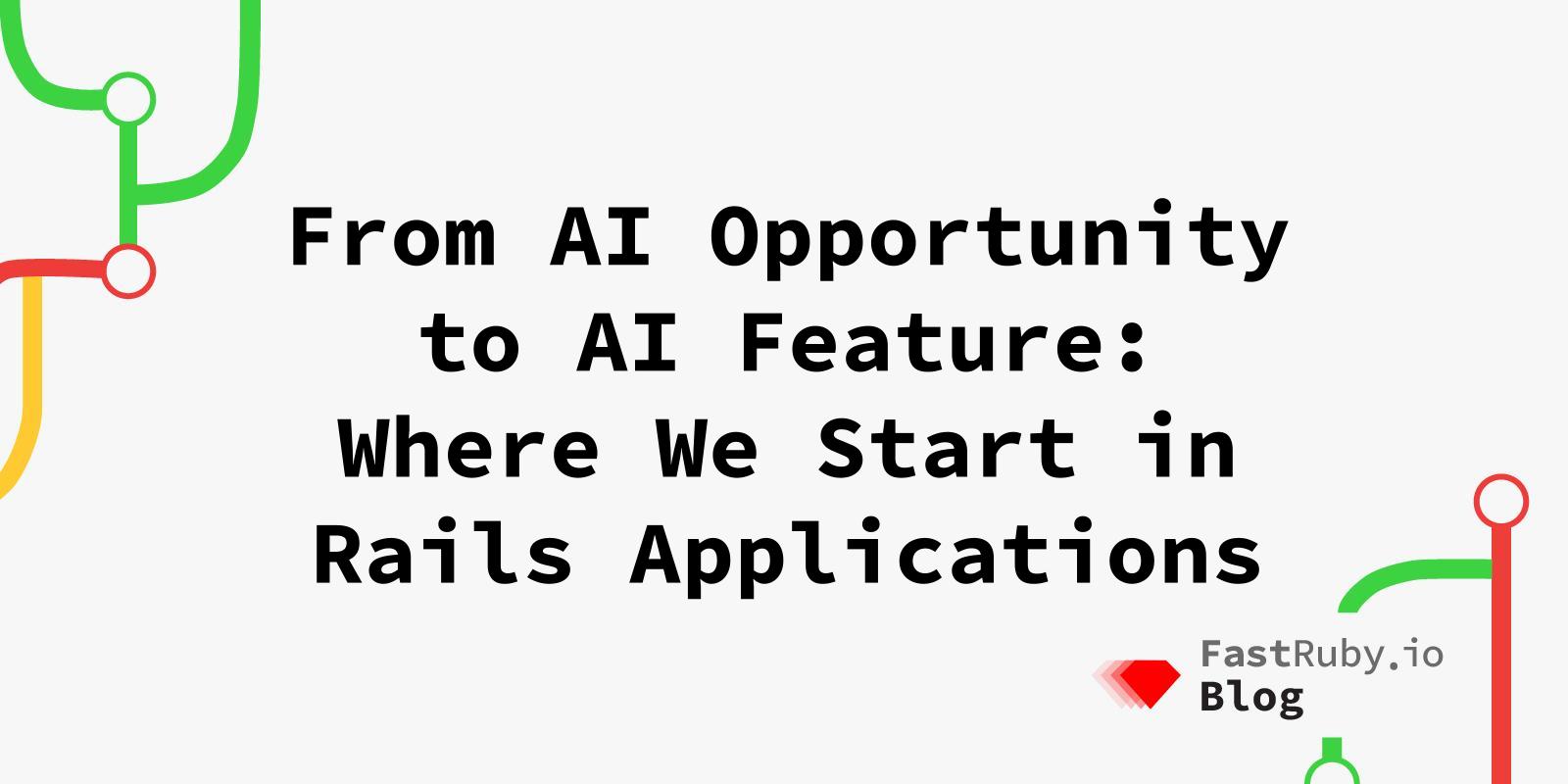 From AI Opportunity to AI Feature in Rails