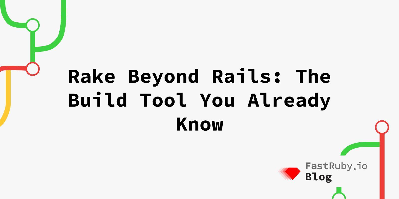 Rake Beyond Rails: A Build Tool You Know