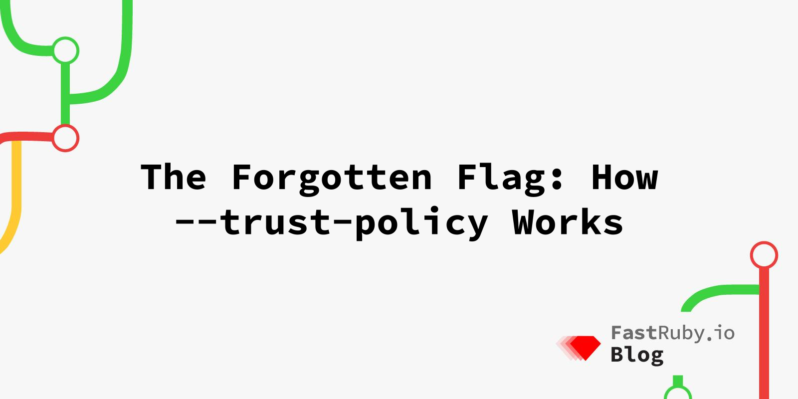 The Forgotten Flag: How --trust-policy Works