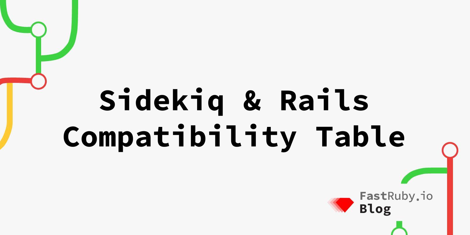 Sidekiq & Rails Compatibility Table